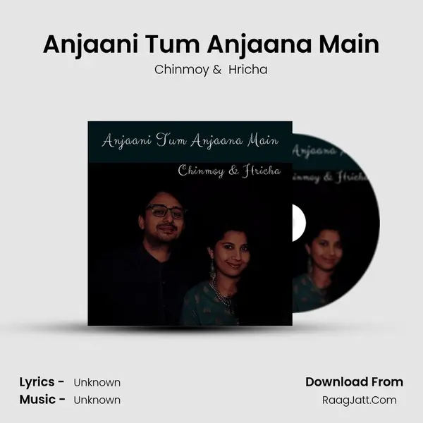 Anjaani Tum Anjaana Main MP3 Song by Chinmoy Cover