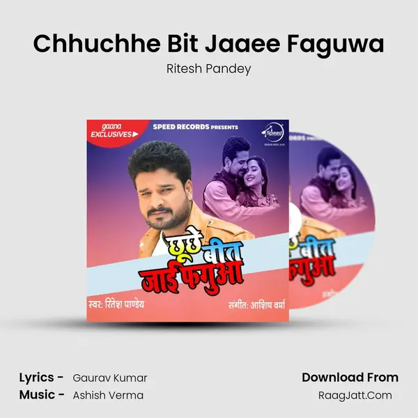 Chhuchhe Bit Jaaee Faguwa - Ritesh Pandey