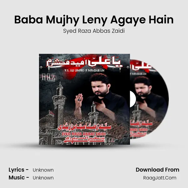 Baba Mujhy Leny Agaye Hain MP3 Song by Syed Raza Abbas Zaidi Cover