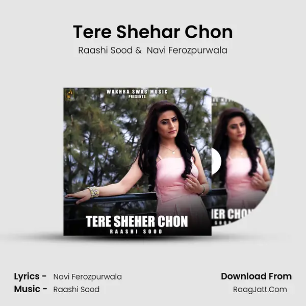 Tere Shehar Chon - Raashi Sood