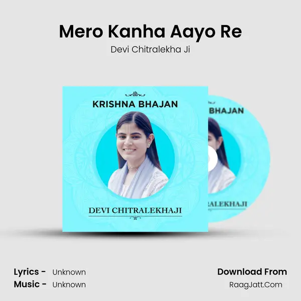 Mero Kanha Aayo Re MP3 Song by Devi Chitralekha Ji Cover