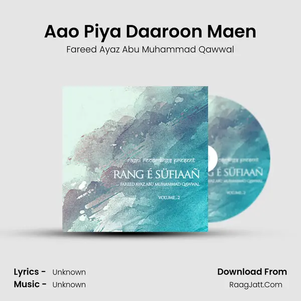 Aao Piya Daaroon Maen MP3 Song by Fareed Ayaz Abu Muhammad Qawwal Cover