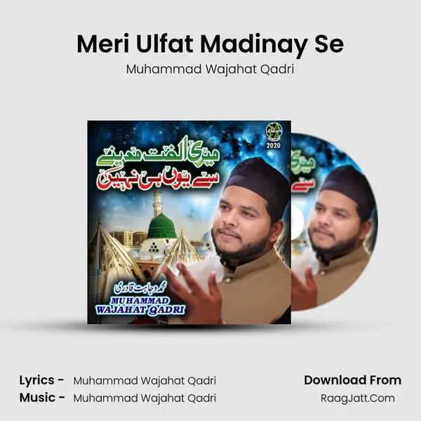 Meri Ulfat Madinay Se - Muhammad Wajahat Qadri