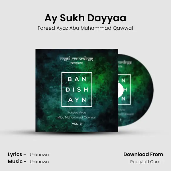Ay Sukh Dayyaa MP3 Song by Fareed Ayaz Abu Muhammad Qawwal Cover
