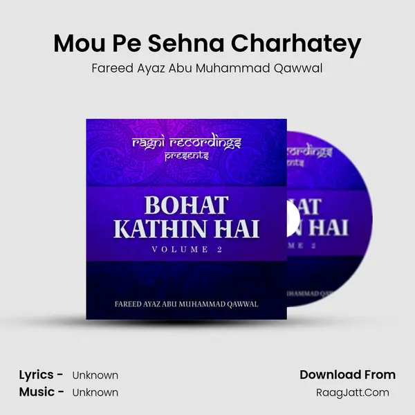 Mou Pe Sehna Charhatey MP3 Song by Fareed Ayaz Abu Muhammad Qawwal Cover