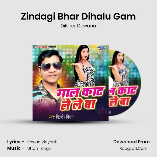 Zindagi Bhar Dihalu Gam MP3 Song by Dilsher Dewana Cover