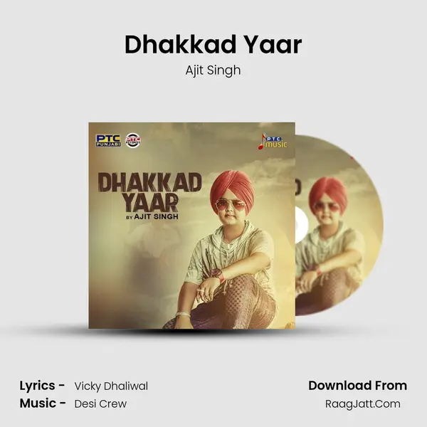 Dhakkad Yaar - Ajit Singh