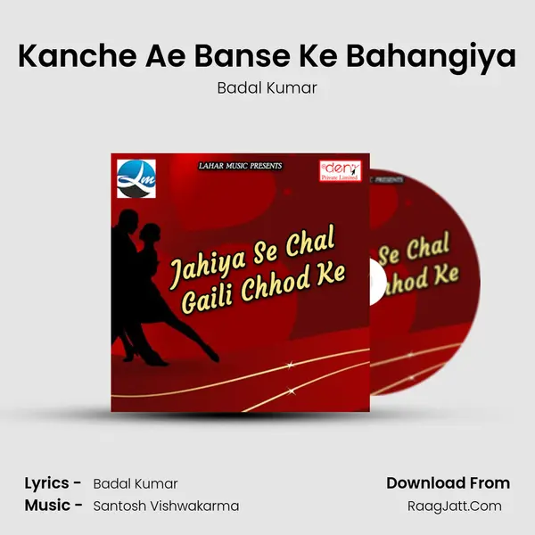 Kanche Ae Banse Ke Bahangiya MP3 Song by Badal Kumar Cover