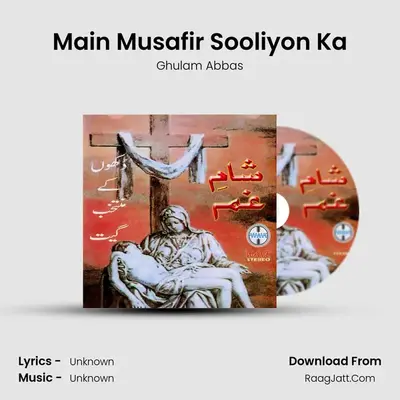 Main Musafir Sooliyon Ka MP3 Song by Ghulam Abbas Cover