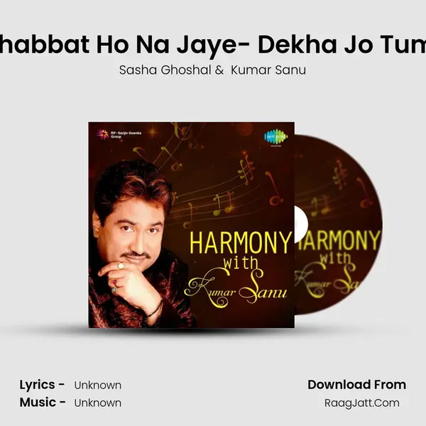 Mohabbat Ho Na Jaye- Dekha Jo Tumko MP3 Song by Sasha Ghoshal Cover