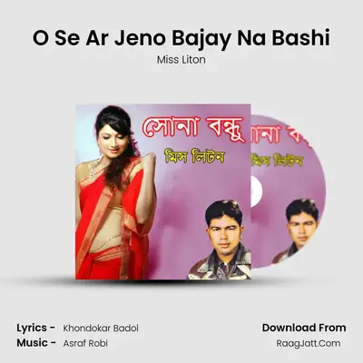 O Se Ar Jeno Bajay Na Bashi MP3 Song by Miss Liton Cover