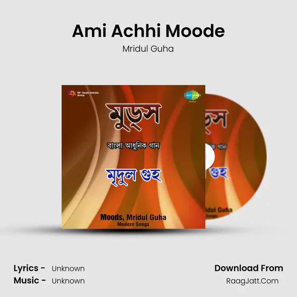 Ami Achhi Moode MP3 Song by Mridul Guha Cover