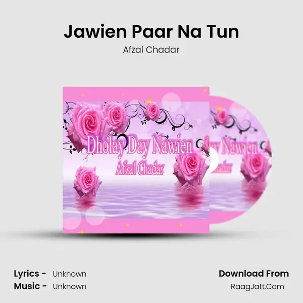 Jawien Paar Na Tun MP3 Song by Afzal Chadar Cover