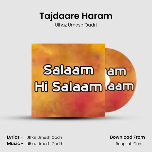 Tajdaare Haram MP3 Song by Ulhaz Umesh Qadri Cover