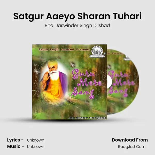 Satgur Aaeyo Sharan Tuhari MP3 Song by Bhai Jaswinder Singh Dilshad Cover
