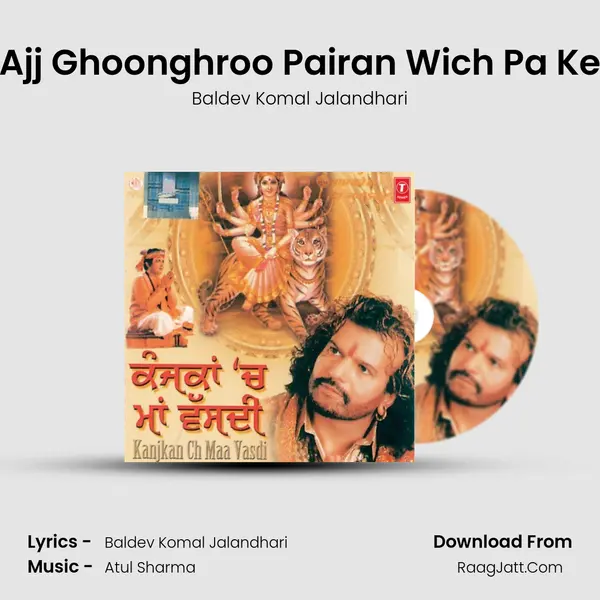 Ajj Ghoonghroo Pairan Wich Pa Ke MP3 Song by Baldev Komal Jalandhari Cover