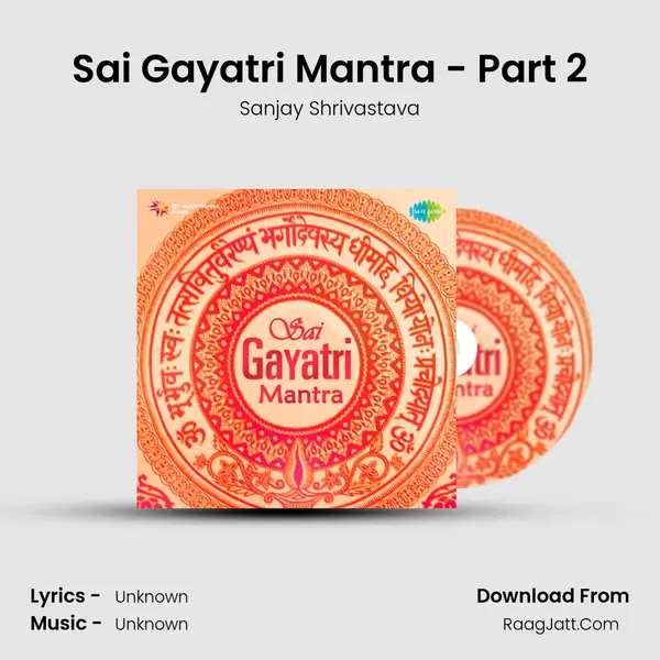 Sai Gayatri Mantra - Part 2 MP3 Song by Sanjay Shrivastava Cover