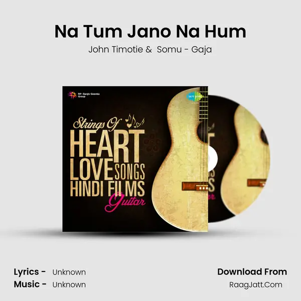 Na Tum Jano Na Hum MP3 Song by John Timotie Cover