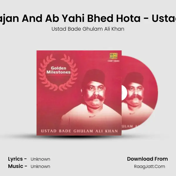 Khayal - Eri Kab Aave Sajan And Ab Yahi Bhed Hota - Ustad Bade Ghulam Ali Khan MP3 Song by Ustad Bade Ghulam Ali Khan Cover