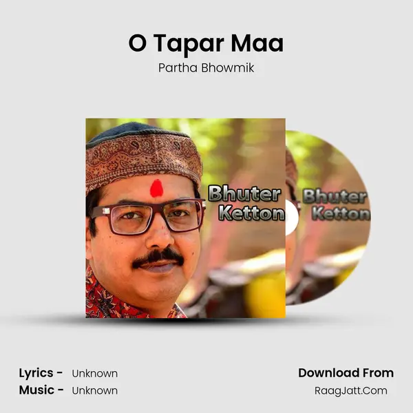 O Tapar Maa MP3 Song by Partha Bhowmik Cover