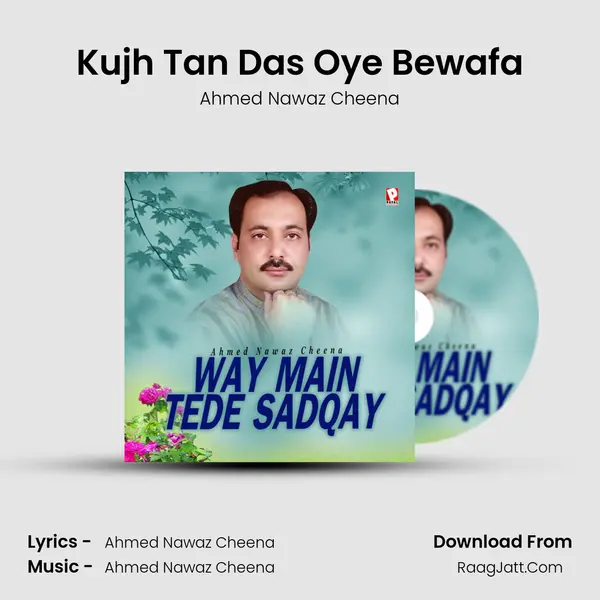 Kujh Tan Das Oye Bewafa MP3 Song by Ahmed Nawaz Cheena Cover