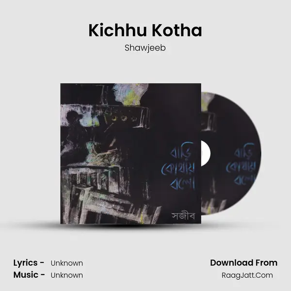 Kichhu Kotha MP3 Song by Shawjeeb Cover