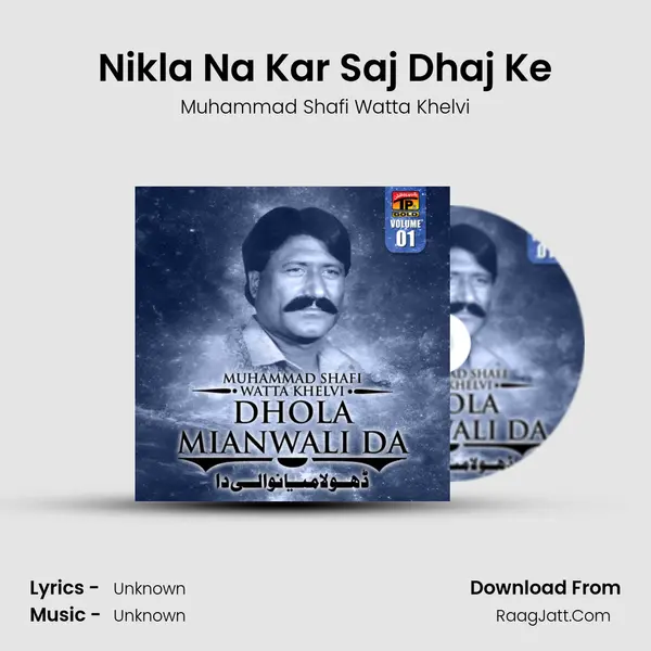 Nikla Na Kar Saj Dhaj Ke MP3 Song by Muhammad Shafi Watta Khelvi Cover