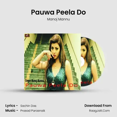 Pauwa Peela Do MP3 Song by Manoj Mannu Cover