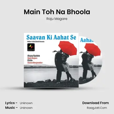 Main Toh Na Bhoola MP3 Song by Raju Magare Cover