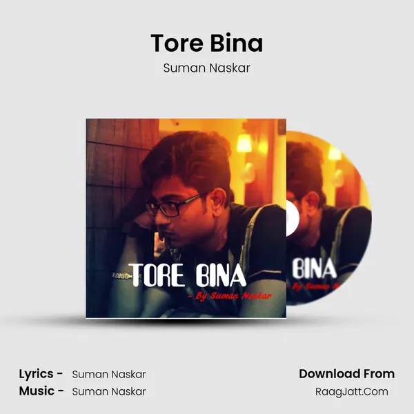 Tore Bina - Suman Naskar