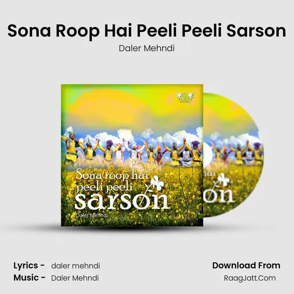 Sona Roop Hai Peeli Peeli Sarson - Daler Mehndi