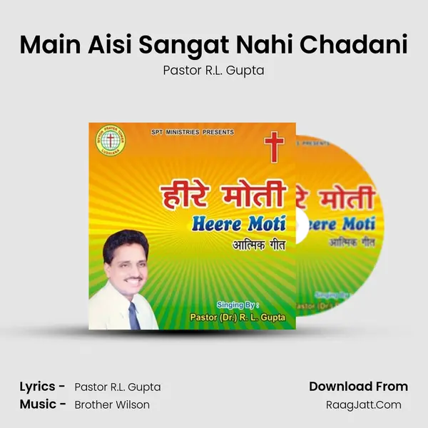 Main Aisi Sangat Nahi Chadani MP3 Song by Pastor R.L. Gupta Cover