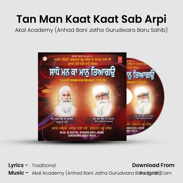 Tan Man Kaat Kaat Sab Arpi MP3 Song by Akal Academy (Anhad Bani Jatha Gurudwara Baru Sahib) Cover