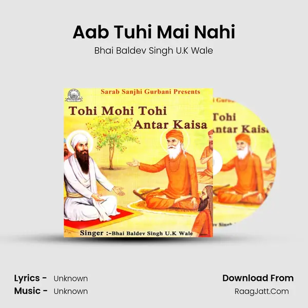 Aab Tuhi Mai Nahi MP3 Song by Bhai Baldev Singh U.K Wale Cover