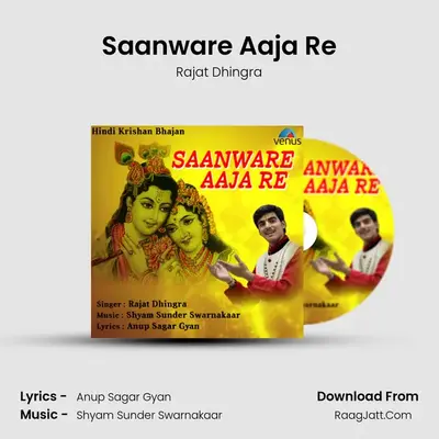 Saanware Aaja Re - Rajat Dhingra