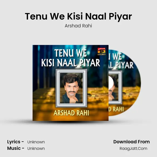 Tenu We Kisi Naal Piyar - Single - Arshad Rahi