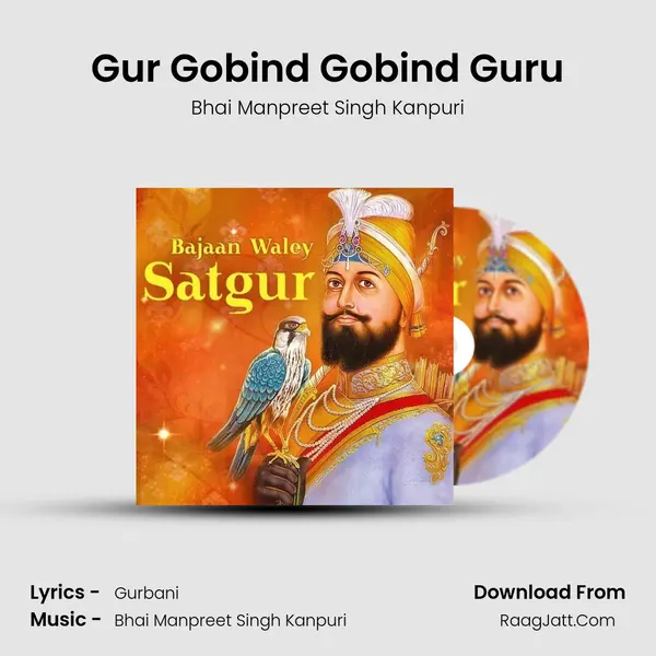 Gur Gobind Gobind Guru MP3 Song by Bhai Manpreet Singh Kanpuri Cover