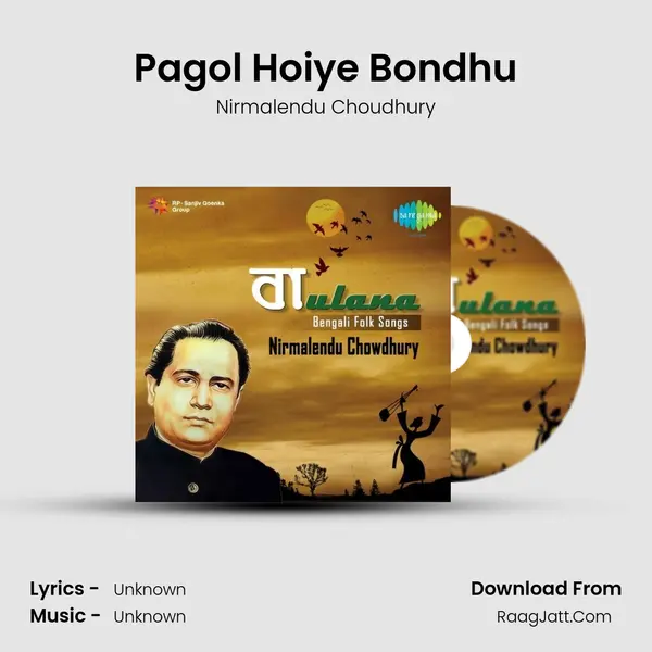 Pagol Hoiye Bondhu MP3 Song by Nirmalendu Choudhury Cover