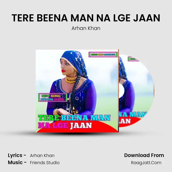 TERE BEENA MAN NA LGE JAAN - Arhan Khan