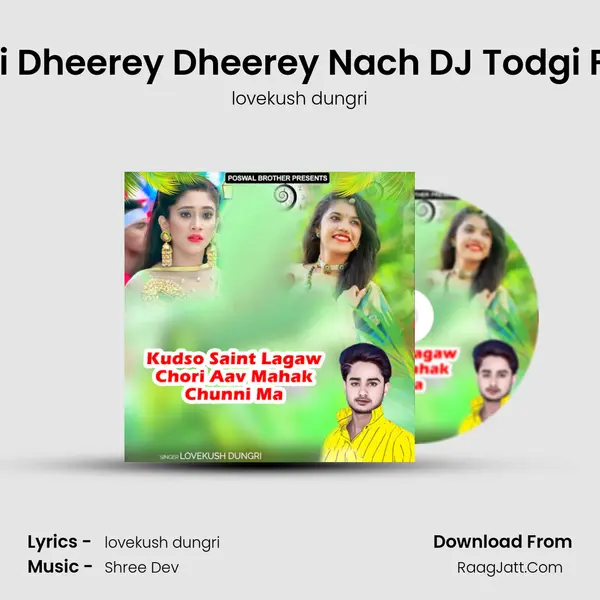 Chori Dheerey Dheerey Nach DJ Todgi Fodgi MP3 Song by lovekush dungri Cover