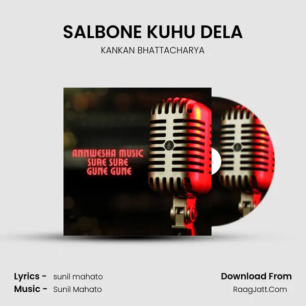 SALBONE KUHU DELA MP3 Song by KANKAN BHATTACHARYA Cover