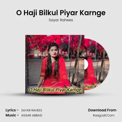 O Haji Bilkul Piyar Karnge - Sayar Rahees