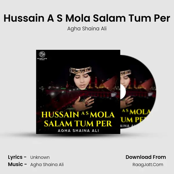 Hussain A S Mola Salam Tum Per - Single - Agha Shaina Ali