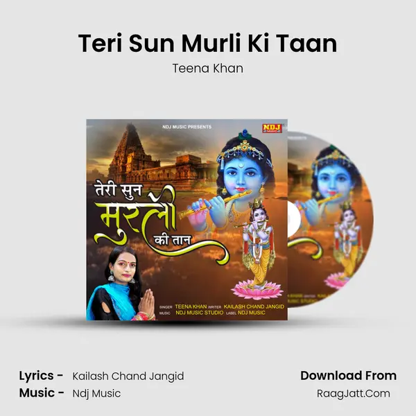 Teri Sun Murli Ki Taan - Teena Khan