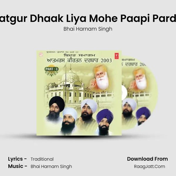 Satgur Dhaak Liya Mohe Paapi Parda MP3 Song by Bhai Harnam Singh Cover