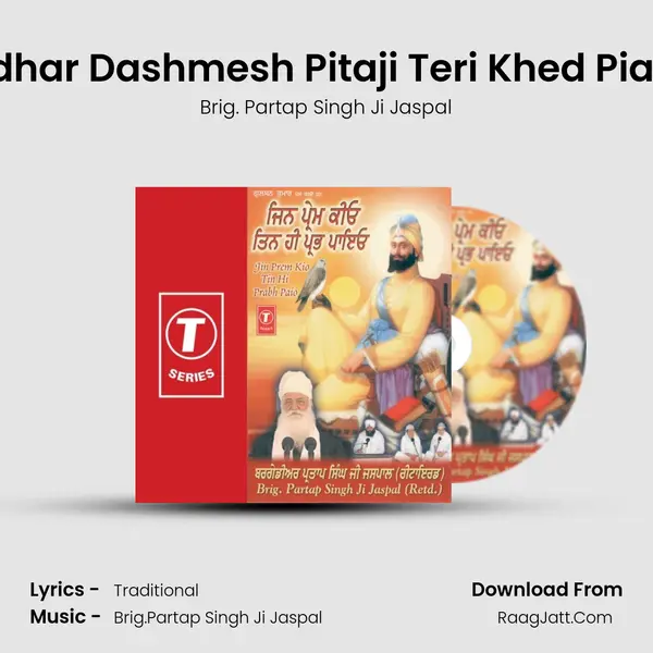 Kalgidhar Dashmesh Pitaji Teri Khed Piari Hai (Vyakhya Sahit) MP3 Song by Brig. Partap Singh Ji Jaspal Cover