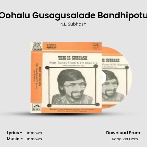 Oohalu Gusagusalade Bandhipotu MP3 Song by N.L. Subhash Cover