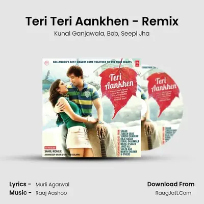 Teri Teri Aankhen - Remix MP3 Song by Kunal Ganjawala Cover