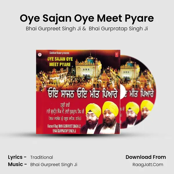 Oye Sajan Oye Meet Pyare MP3 Song by Bhai Gurpreet Singh Ji Cover