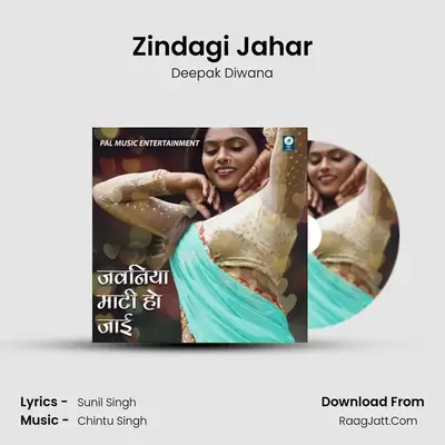 Zindagi Jahar MP3 Song by Deepak Diwana Cover
